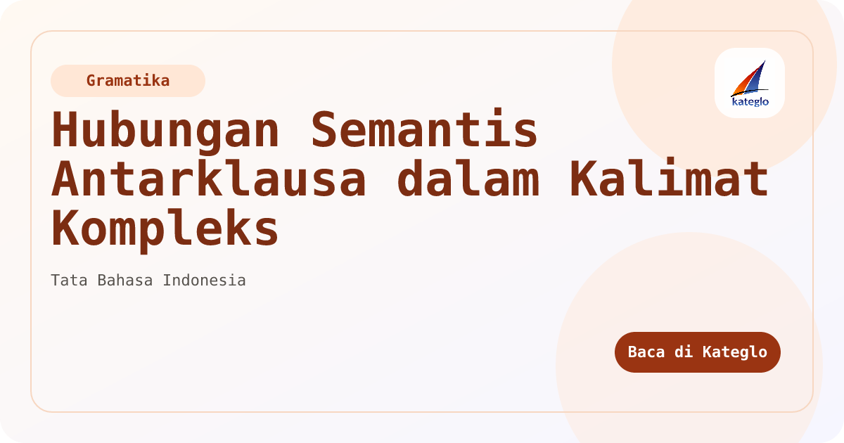Hubungan Semantis Antarklausa dalam Kalimat Kompleks — Kateglo