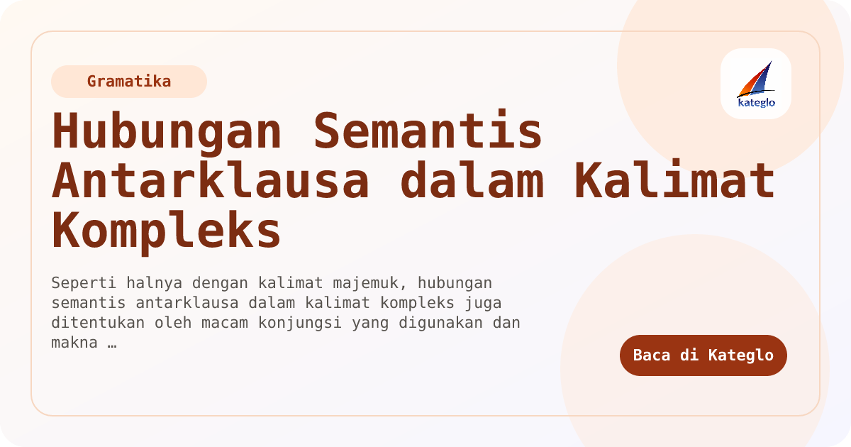 Hubungan Semantis Antarklausa dalam Kalimat Kompleks — Kateglo
